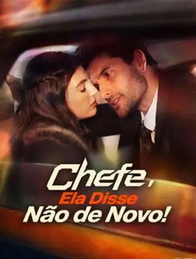 Chefe, Ela Disse Não de Novo!