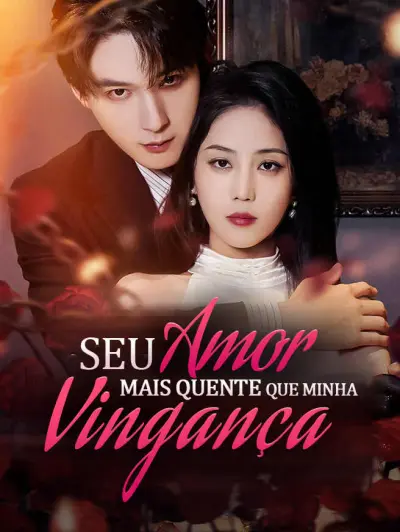 Seu Amor Mais Quente que Minha Vingança